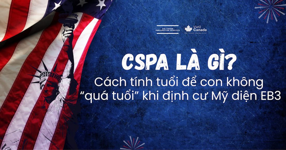 CSPA là gì? Cách xác định tuổi để con không “quá tuổi” khi định cư Mỹ diện EB3