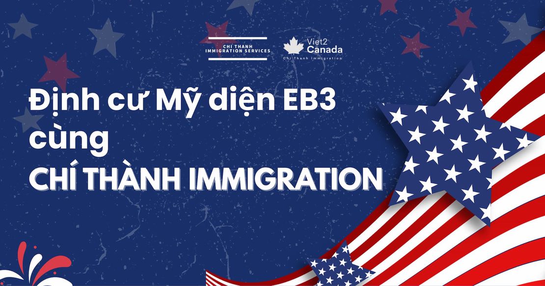Định cư Mỹ diện EB3 an toàn và minh bạch cùng Chí Thành Immigration