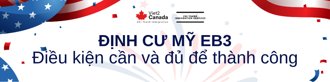 Định cư Mỹ EB3: Điều kiện cần và đủ để thành công