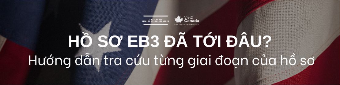 Làm sao biết hồ sơ EB3 đã tới đâu? Hướng dẫn tra cứu từng giai đoạn