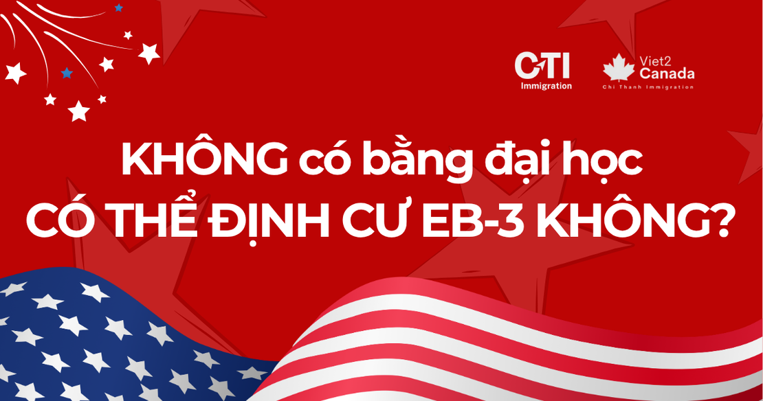 Không Có Bằng Đại Học Liệu Có Cơ Hội Định Cư Diện EB-3?