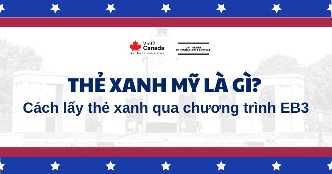 Thẻ xanh Mỹ là gì? Cách lấy thẻ xanh qua chương trình EB3