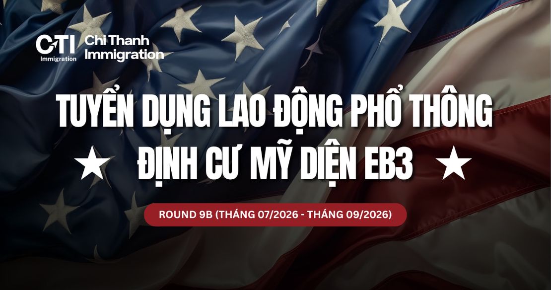 Tuyển Dụng Chương Trình Định Cư Mỹ Diện Lao Động Phổ Thông EB3 (Đợt Tuyển Tháng 07/2026)